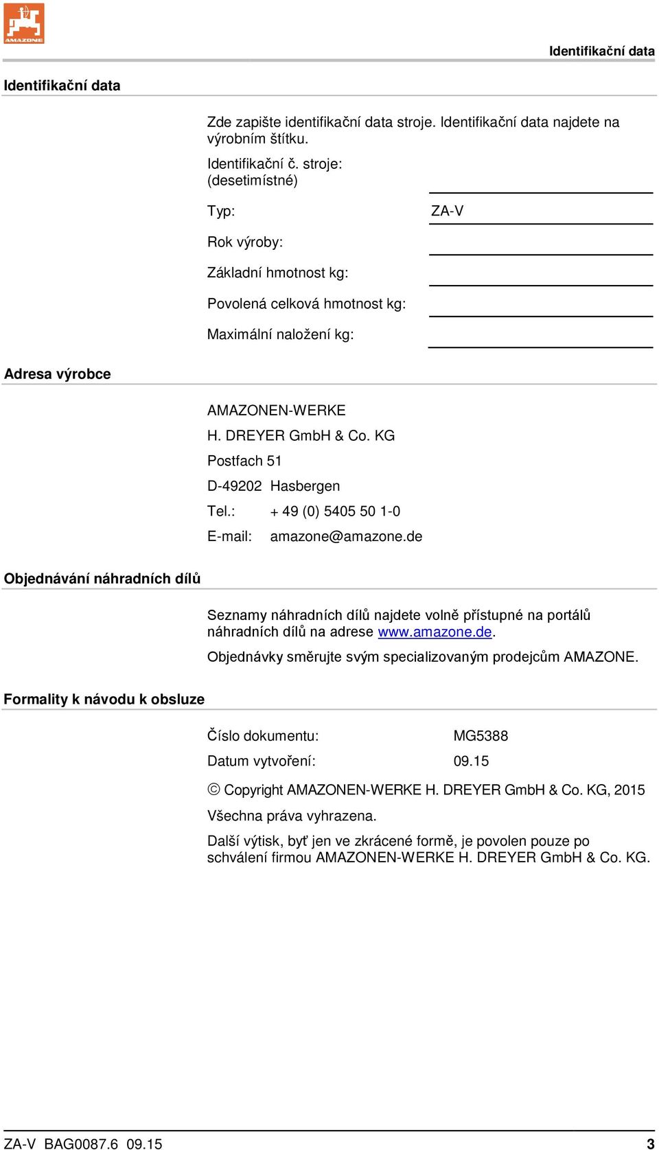 KG Postfach 51 D-49202 Hasbergen Tel.: + 49 (0) 5405 50 1-0 E-mail: amazone@amazone.