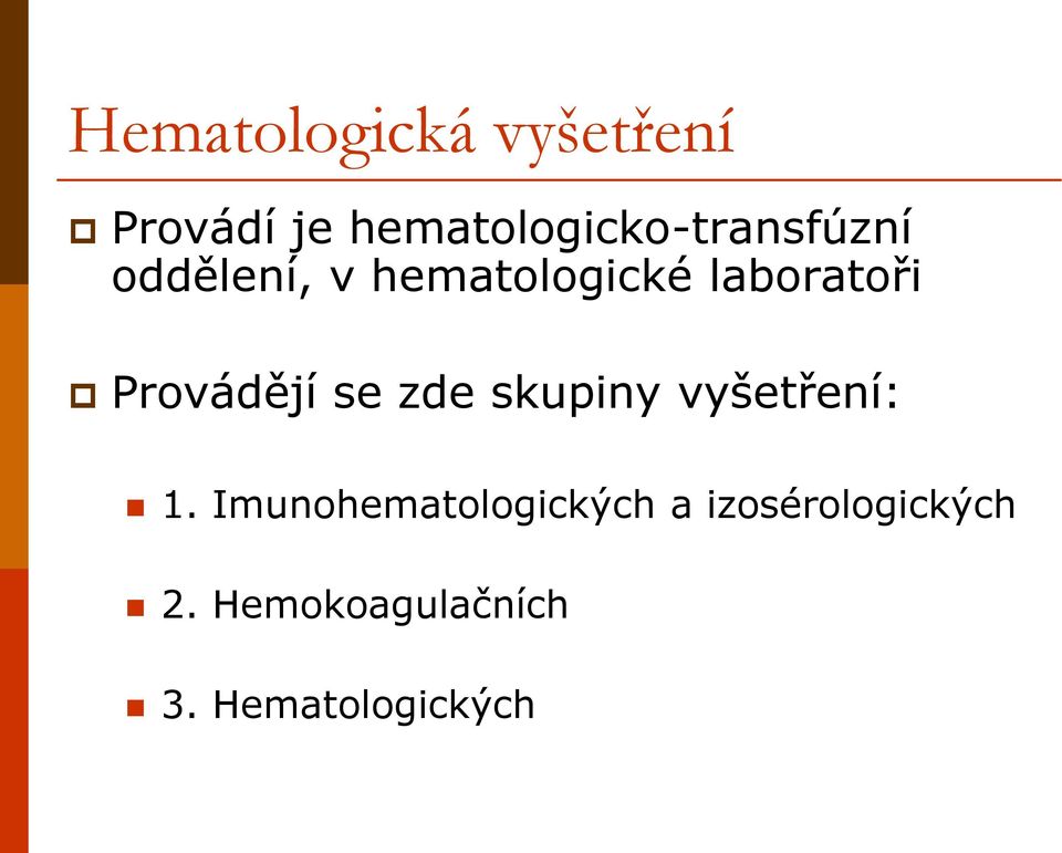 laboratoři Provádějí se zde skupiny vyšetření: 1.