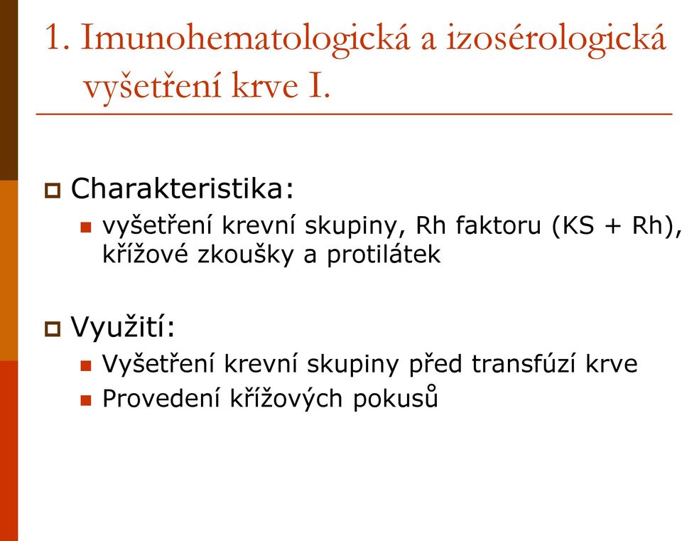 + Rh), křížové zkoušky a protilátek Využití: Vyšetření