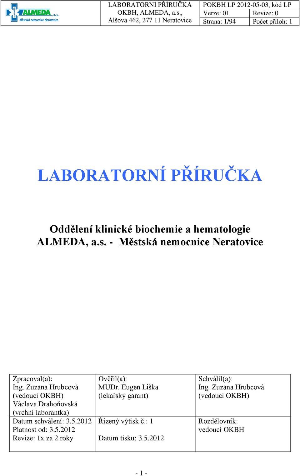 Zuzana Hrubcová (vedoucí OKBH) Václava Drahoňovská (vrchní laborantka) Datum schválení: 3.5.