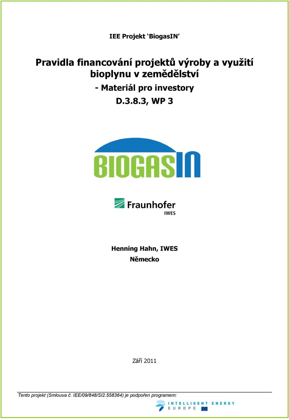 8.3, WP 3 Henning Hahn, IWES Německo Září 2011 Tento