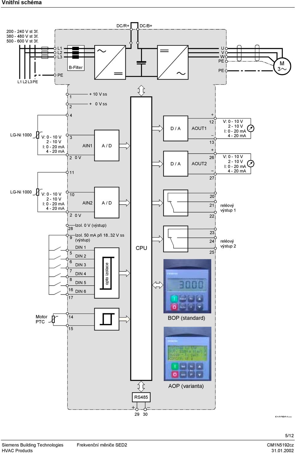 OUT1 OUT2 12 13 26 27 V: 0-10 V 2-10 V I: 0-20 m 4-20 m V: 0-10 V 2-10 V I: 0-20 m 4-20 m LG-Ni 1000 V: 0-10 V 2-10 V I: 0-20 m 4-20 m 10 IN2 2 0 V / D 20