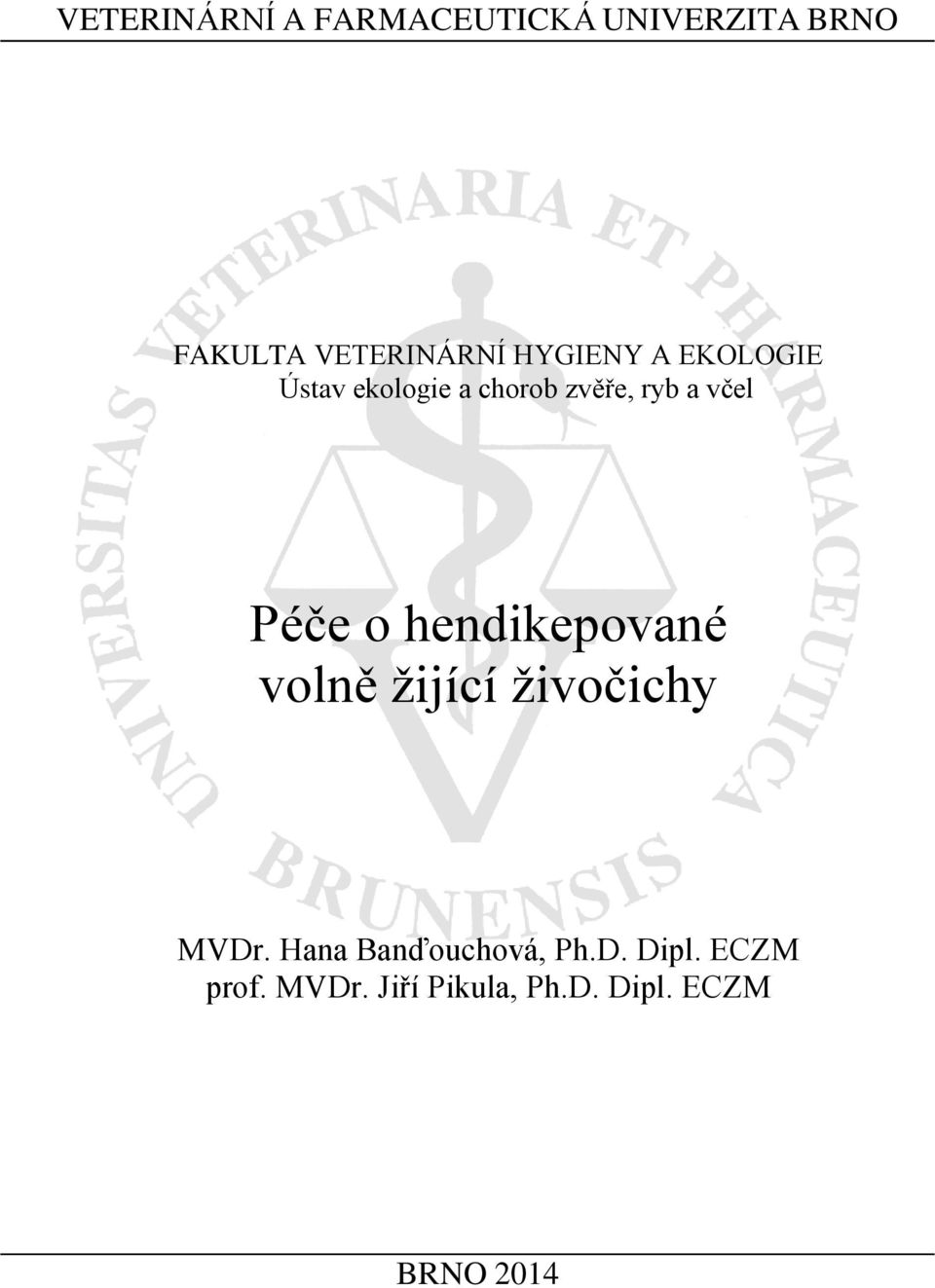 o hendikepované volně žijící živočichy MVDr. Hana Banďouchová, Ph.