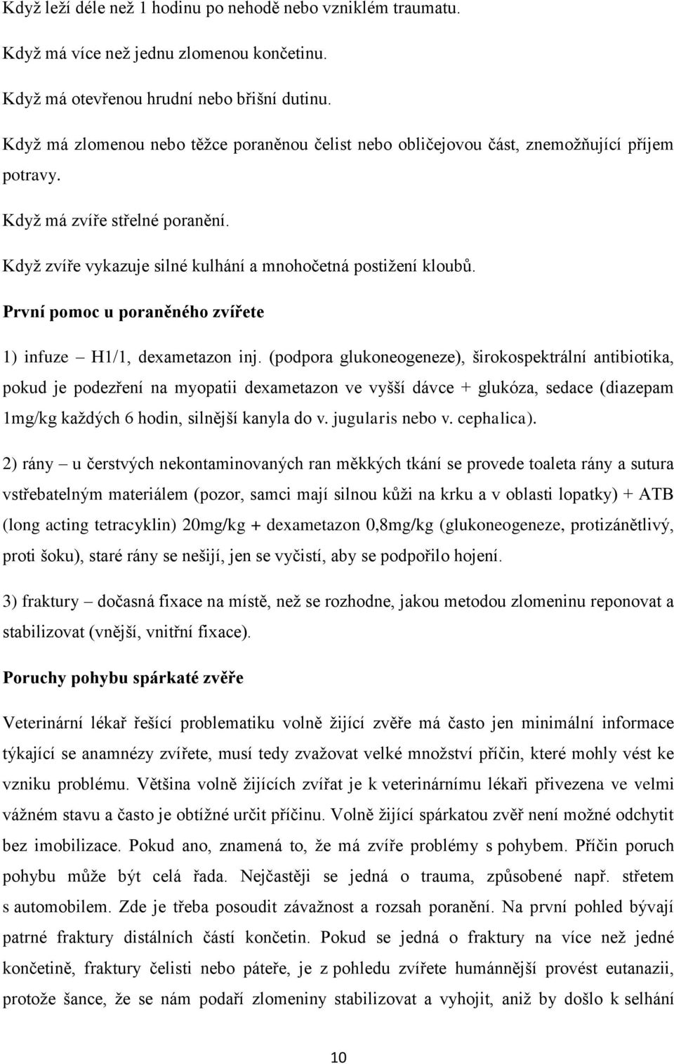 První pomoc u poraněného zvířete 1) infuze H1/1, dexametazon inj.