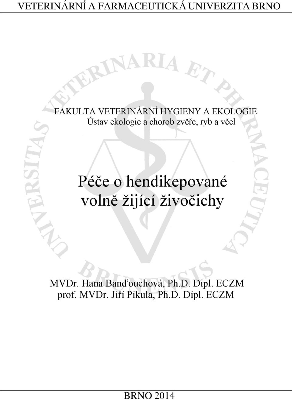 o hendikepované volně žijící živočichy MVDr. Hana Banďouchová, Ph.