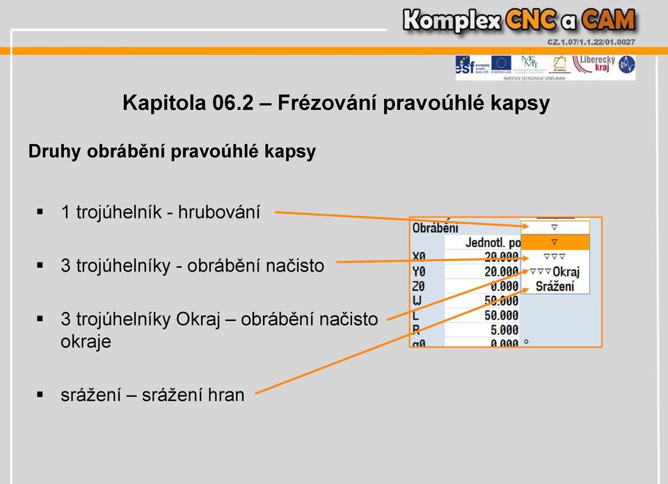 pravoúhlé kapsy 1 trojúhelník - hrubování 3