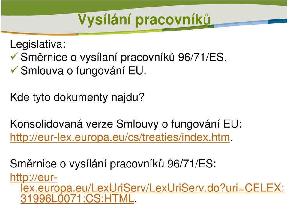 Konsolidovaná verze Smlouvy o fungování EU: http://eur-lex.europa.