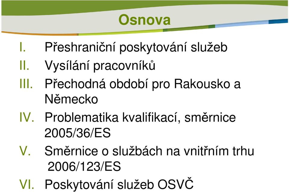 Problematika kvalifikací, směrnice 2005/36/ES V.