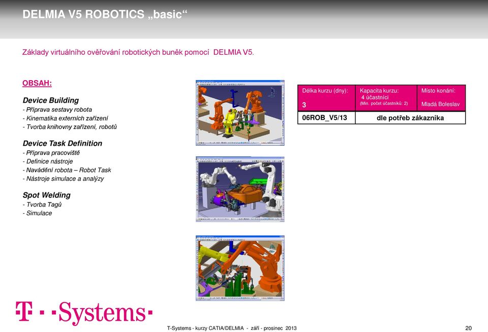 Task Definition - Příprava pracoviště - Definice nástroje - Navádění robota Robot Task - Nástroje simulace a analýzy