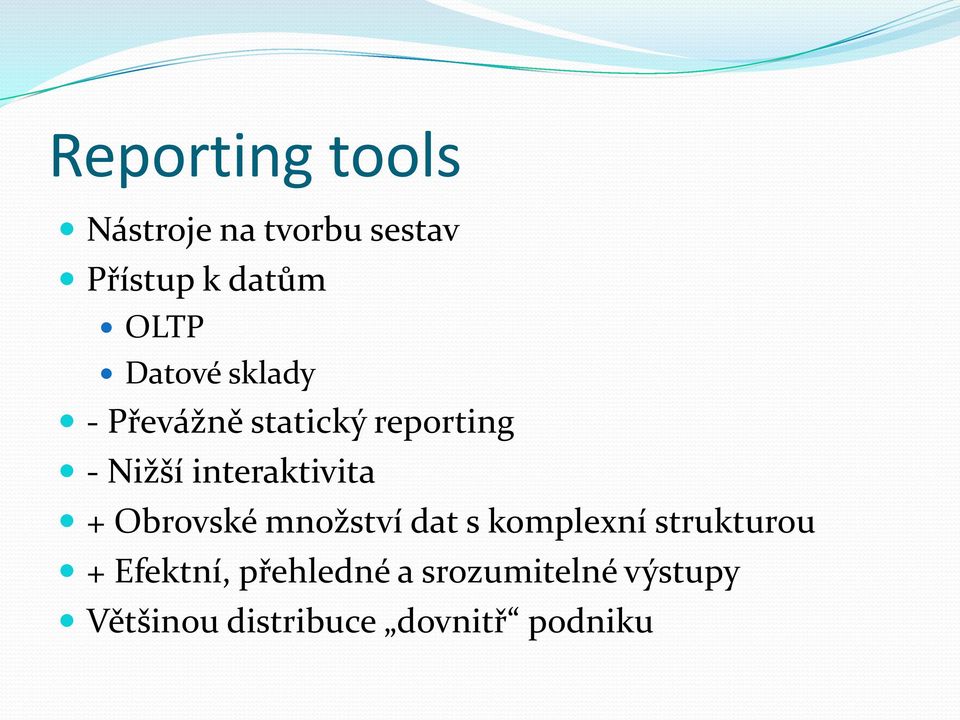 interaktivita + Obrovské množství dat s komplexní strukturou +