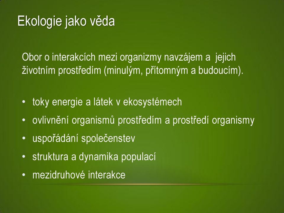 toky energie a látek v ekosystémech ovlivnění organismů prostředím a