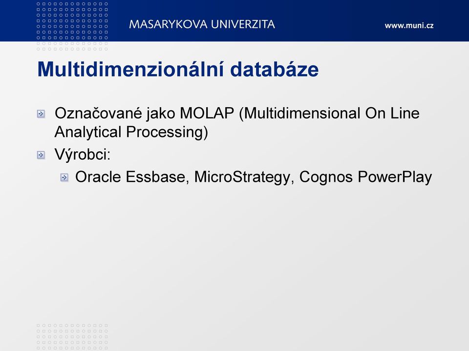 Analytical Processing) Výrobci: Oracle