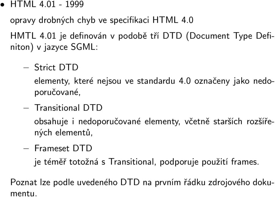 4.0 označeny jako nedoporučované, Transitional DTD obsahuje i nedoporučované elementy, včetně starších