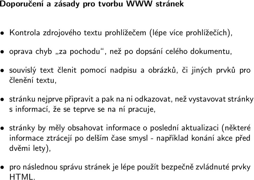 připravit a pak na ni odkazovat, než vystavovat stránky sinformací,žeseteprvesenanípracuje, stránky by měly obsahovat informace o poslední