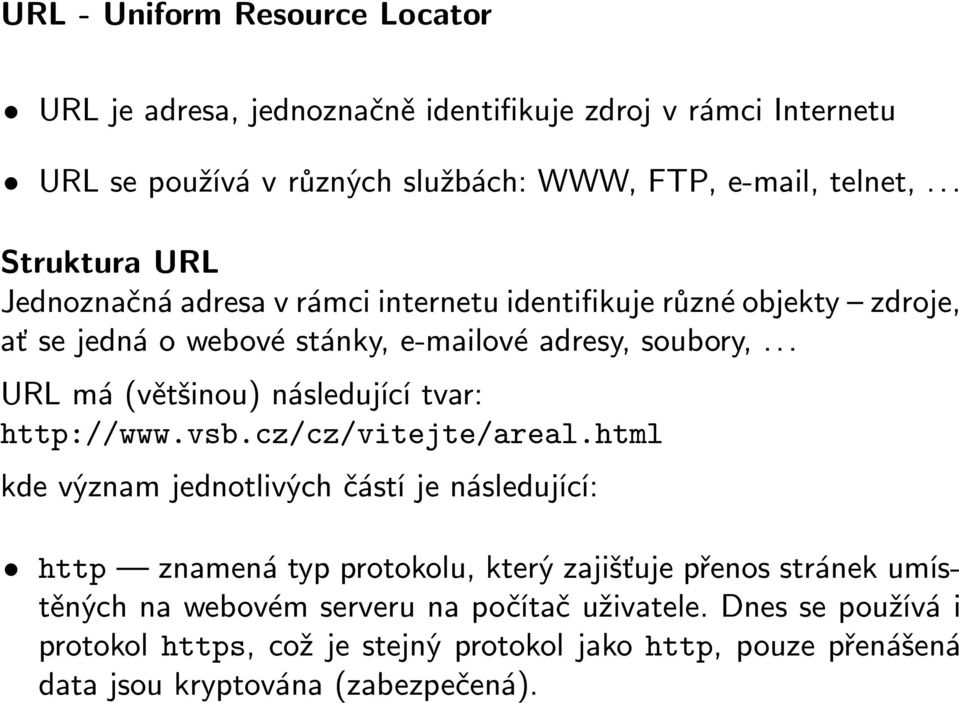 .. URL má(většinou) následující tvar: http://www.vsb.cz/cz/vitejte/areal.