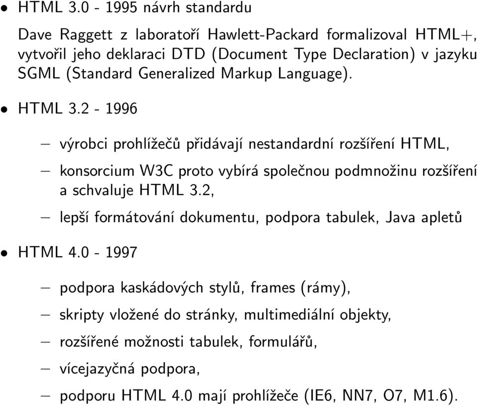 SGML(Standard Generalized Markup Language). HTML3.