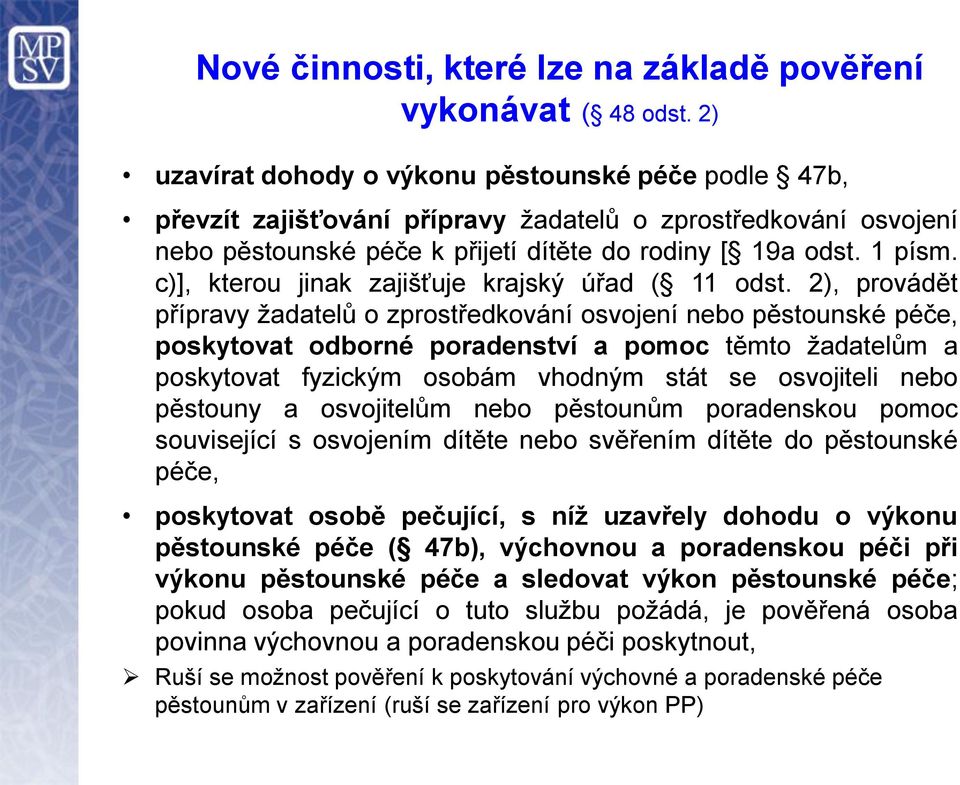 c)], kterou jinak zajišťuje krajský úřad ( 11 odst.