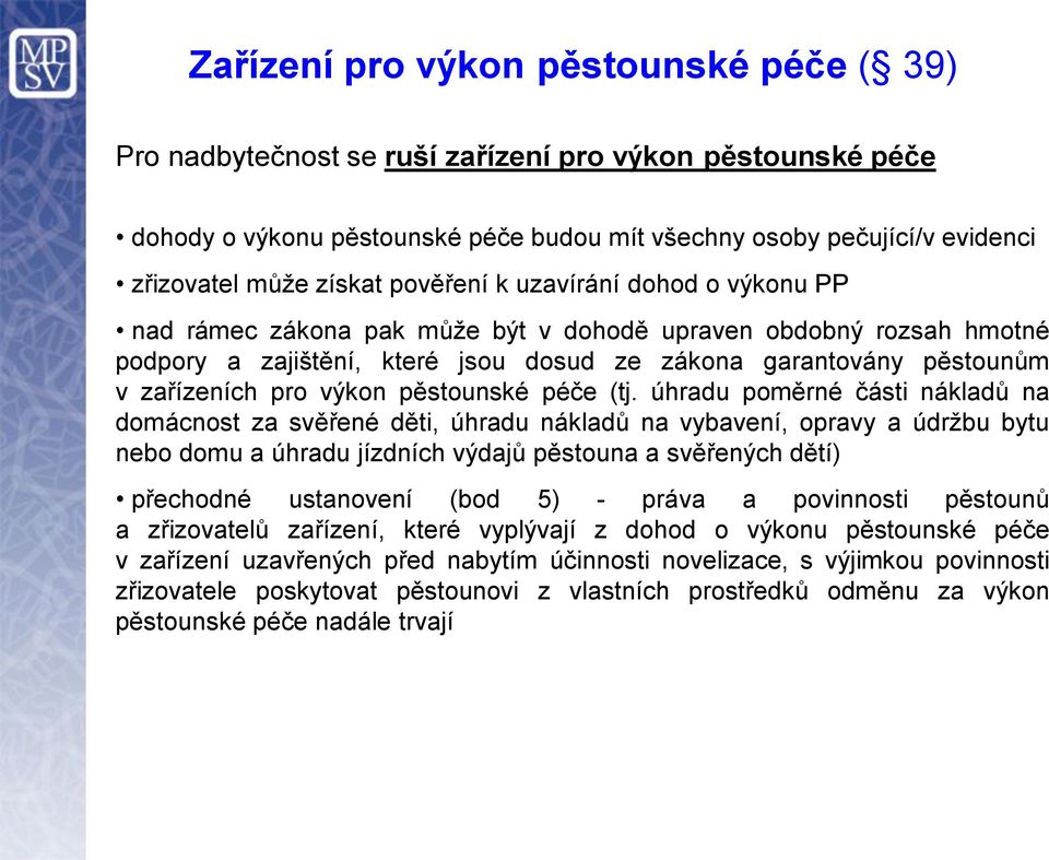 výkon pěstounské péče (tj.