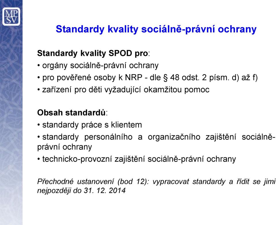 d) až f) zařízení pro děti vyžadující okamžitou pomoc Obsah standardů: standardy práce s klientem standardy