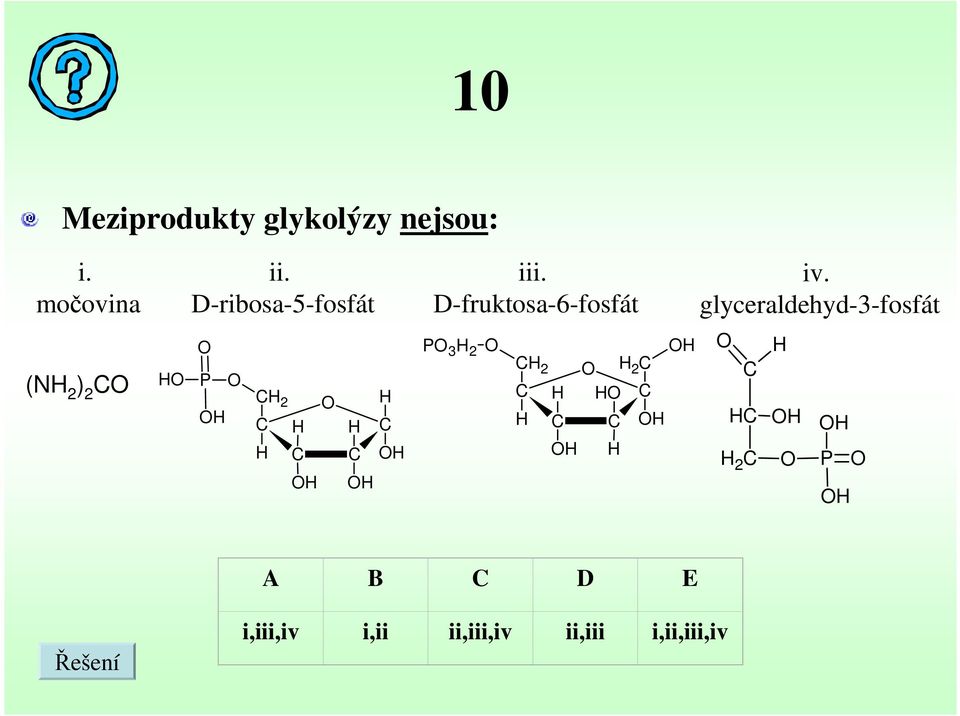 D-fruktosa-6-fosfát P 3 H 2 H H H 2 H 2 H H H H H H H H iv.