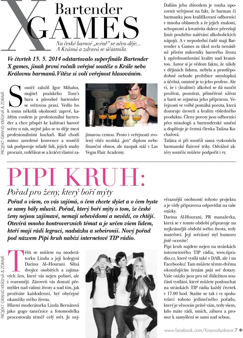 Pipi kruh: Pořad pro ženy, který boří mýty Pořad o všem, co vás zajímá, o čem chcete slyšet a o čem byste se samy bály mluvit.