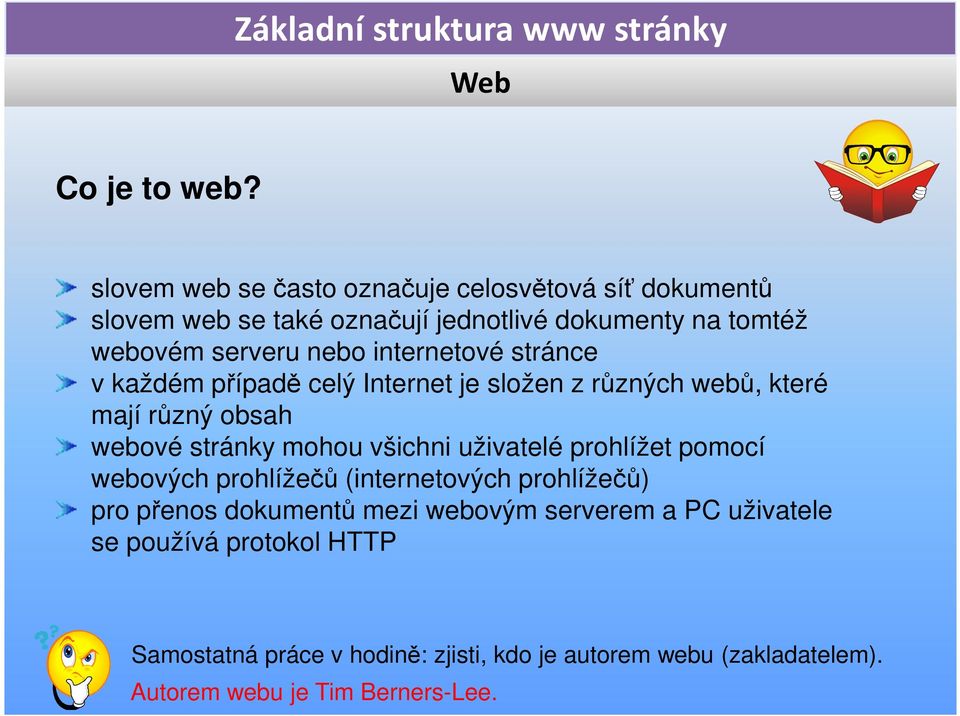 internetové stránce v každém případě celý Internet je složen z různých webů, které mají různý obsah webové stránky mohou všichni