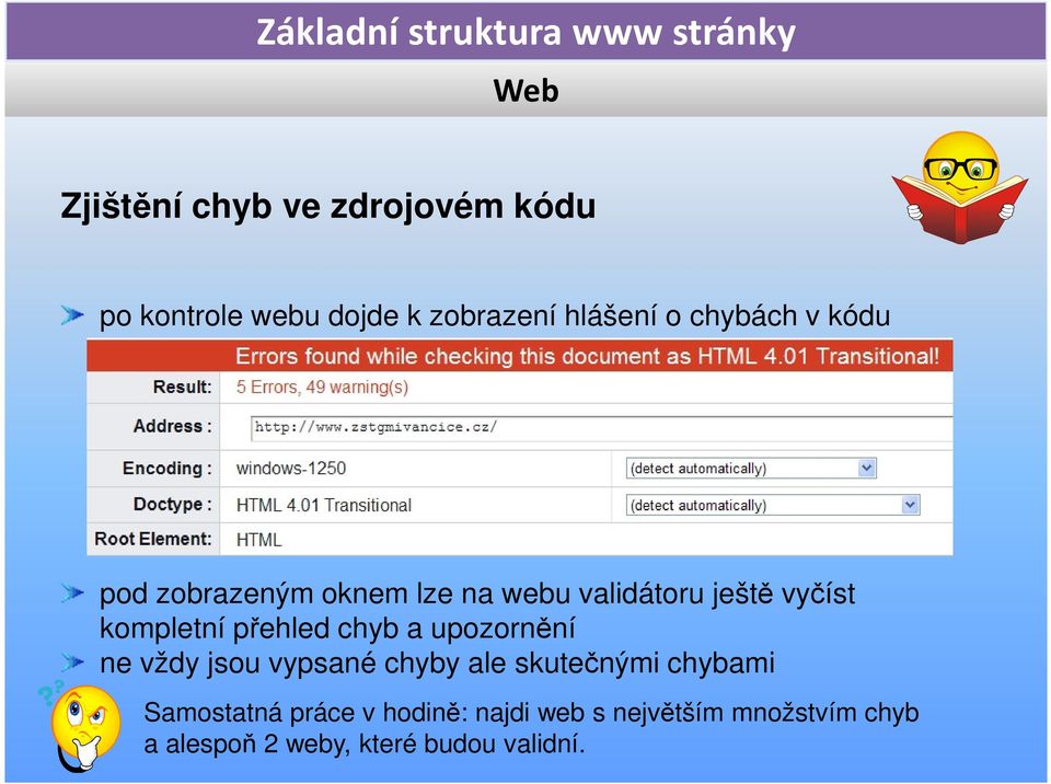 chyb a upozornění ne vždy jsou vypsané chyby ale skutečnými chybami Samostatná práce