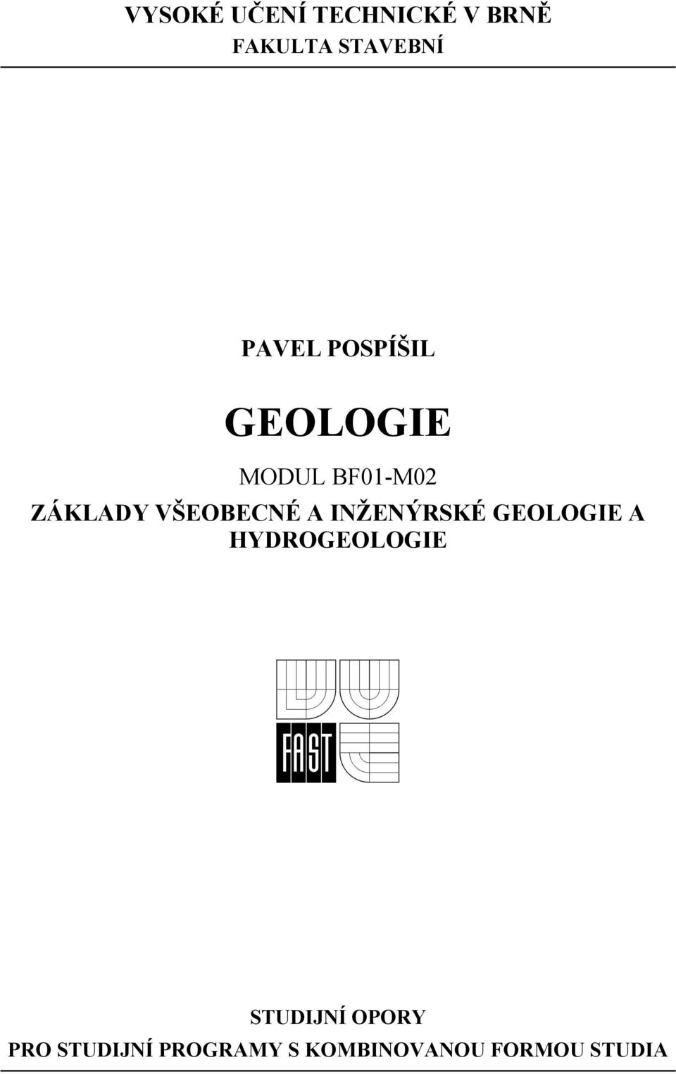 VŠEOBECNÉ A INŽENÝRSKÉ GEOLOGIE A HYDROGEOLOGIE