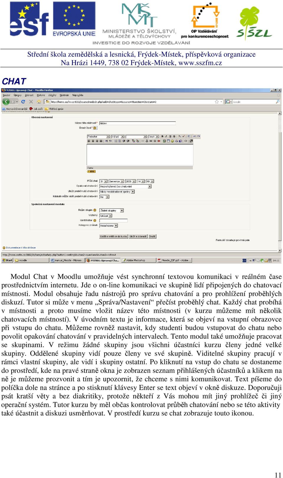 Každý chat probíhá v místnosti a proto musíme vložit název této místnosti (v kurzu můžeme mít několik chatovacích místností).