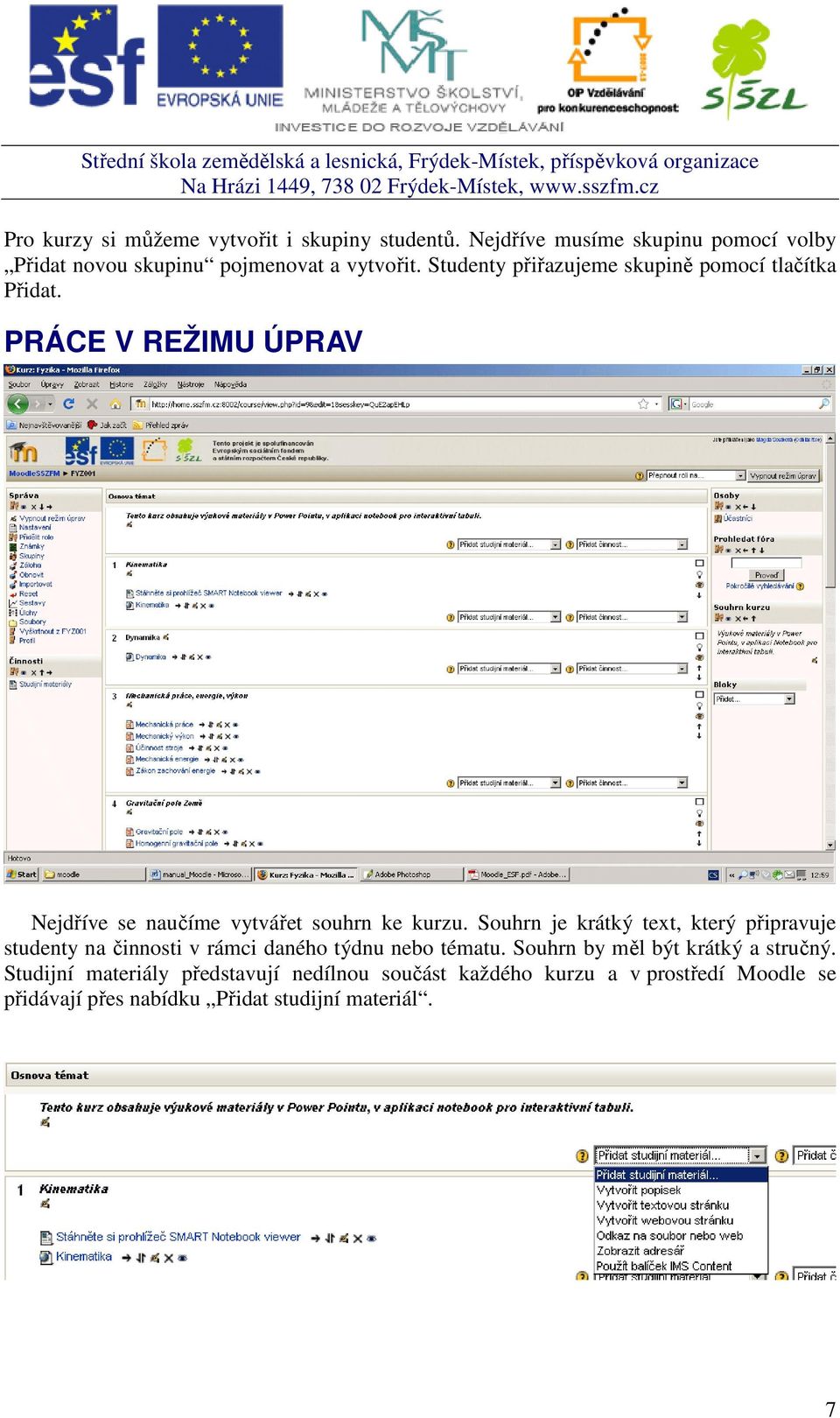 Souhrn je krátký text, který připravuje studenty na činnosti v rámci daného týdnu nebo tématu. Souhrn by měl být krátký a stručný.