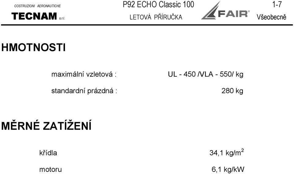 LETOVÁ PŘÍRUČKA Všeobecně HMOTNOSTI maximální vzletová