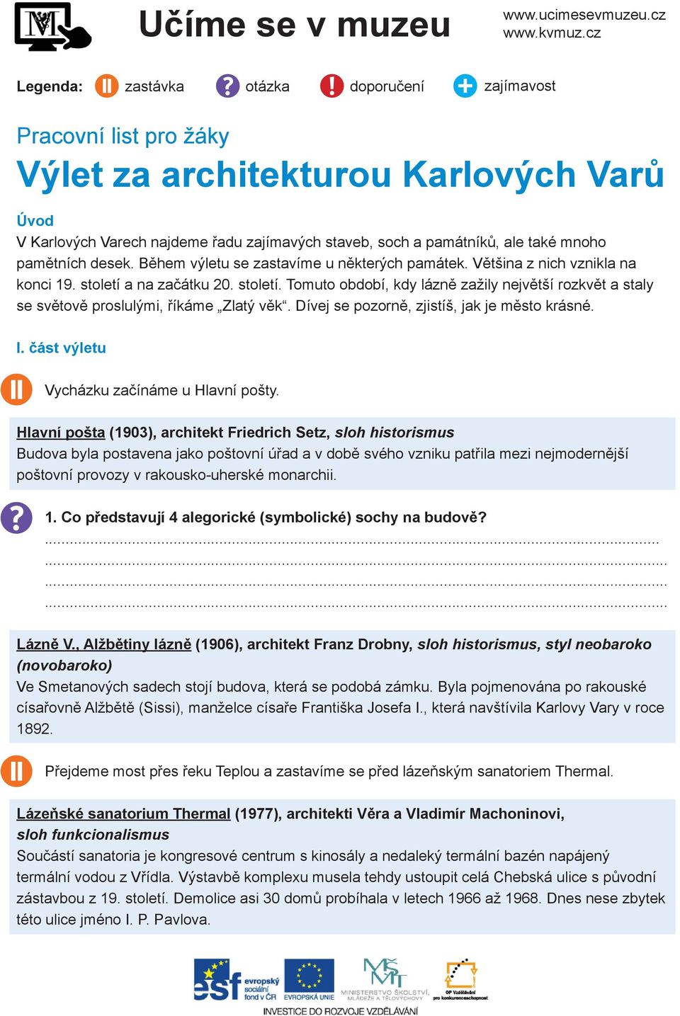 mnoho pamětních desek. Během výletu se zastavíme u některých památek. Většina z nich vznikla na konci 19. století 