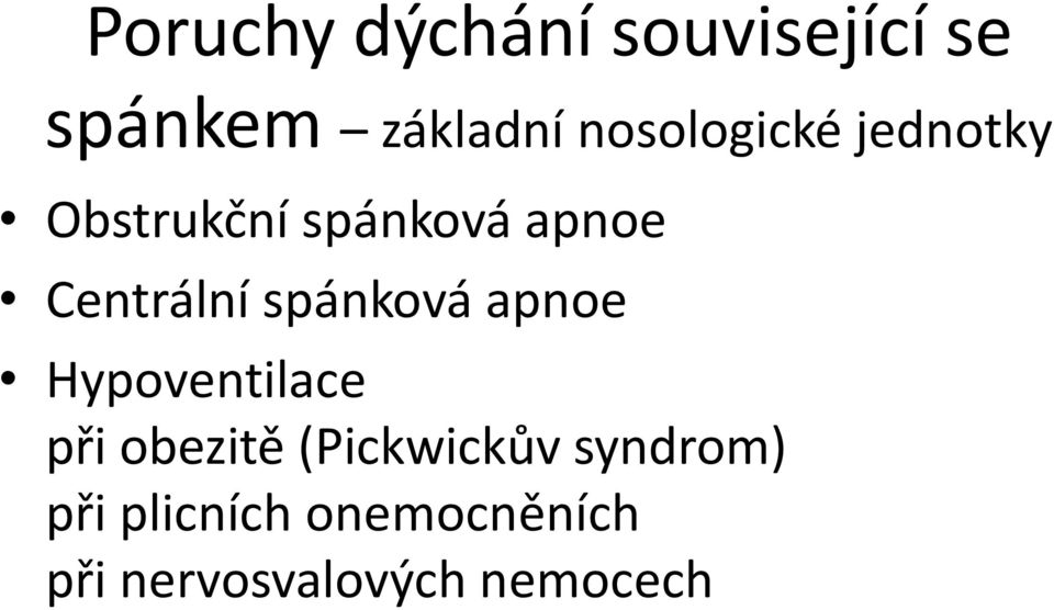 Centrální spánková apnoe Hypoventilace při obezitě