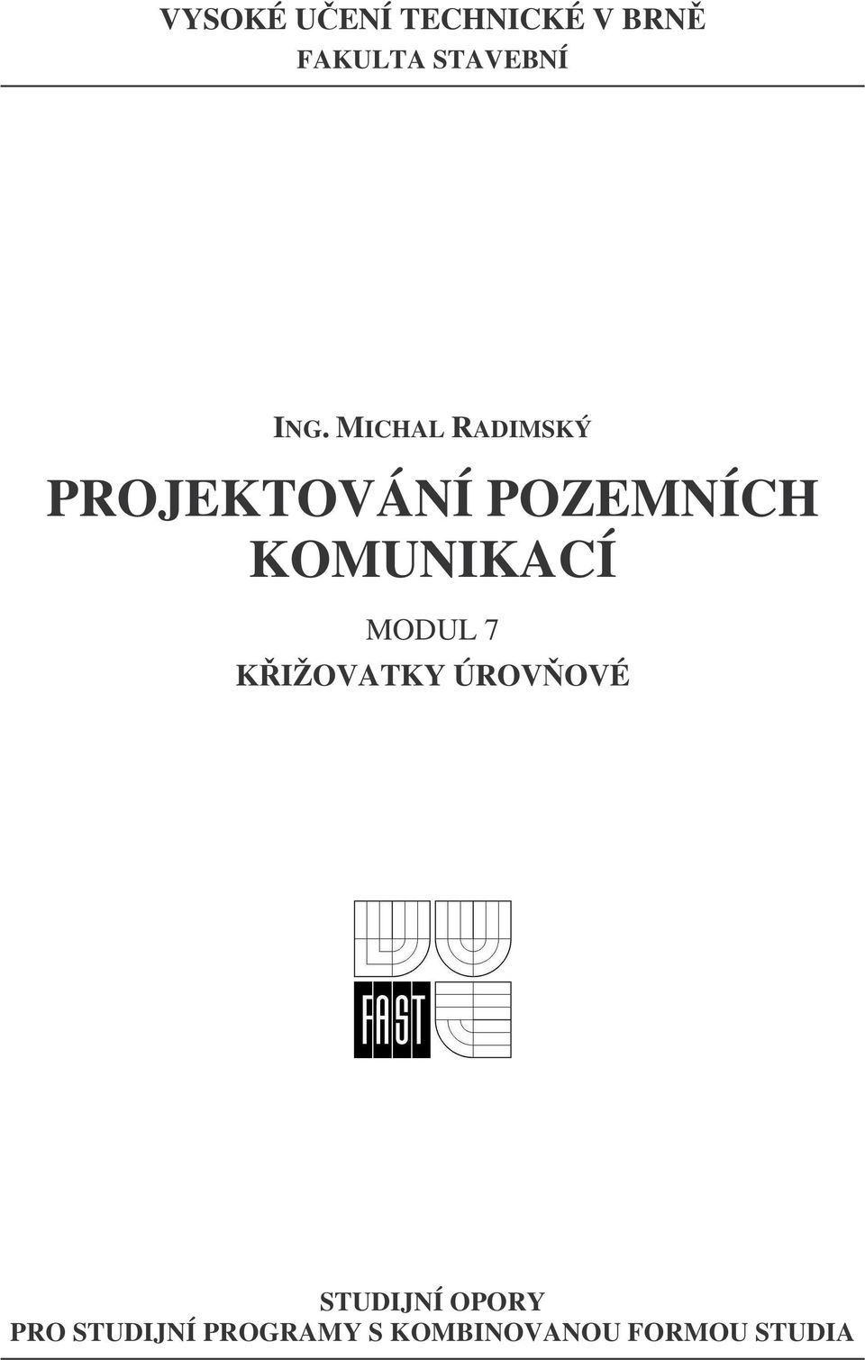 KOMUNIKACÍ MODUL 7 KIŽOVATKY ÚROVOVÉ STUDIJNÍ