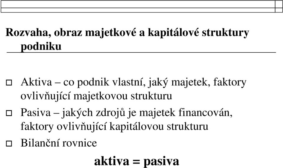 strukturu Pasiva jakých zdrojů je majetek financován, faktory