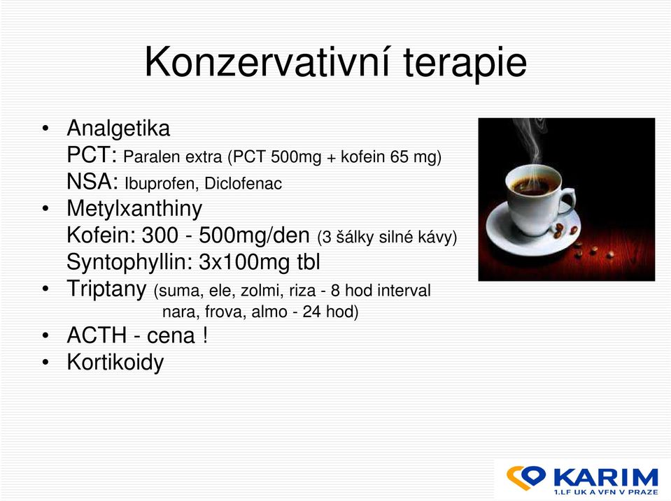 šálky silné kávy) Syntophyllin: 3x100mg tbl Triptany (suma, ele, zolmi,