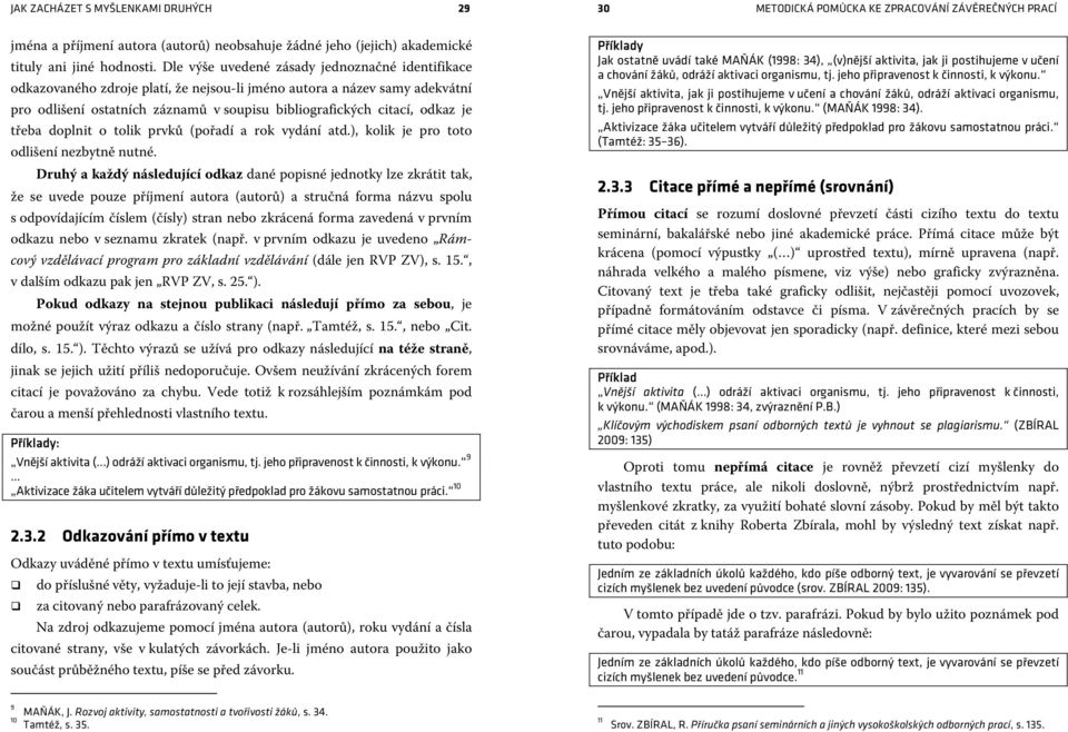 třeba doplnit o tolik prvků (pořadí a rok vydání atd.), kolik je pro toto odlišení nezbytně nutné.