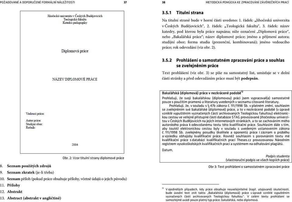 řádek: název katedry, pod kterou byla práce napsána; níže označení Diplomová práce, nebo Bakalářská práce ; název diplomové práce; jméno a příjmení autora; studijní obor; forma studia (prezenční,