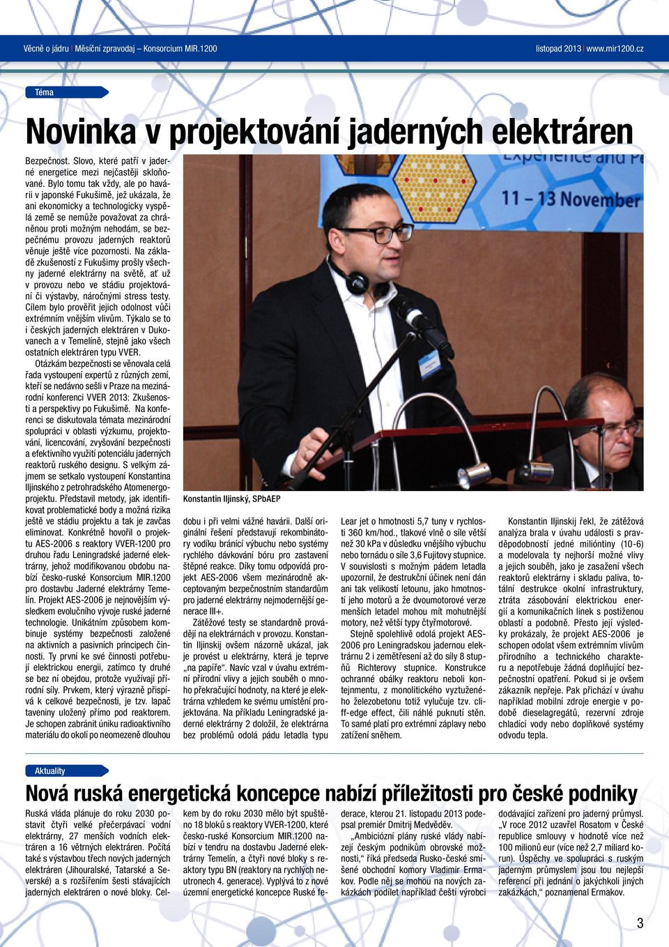 jaderných reaktorů věnuje ještě více pozornosti.