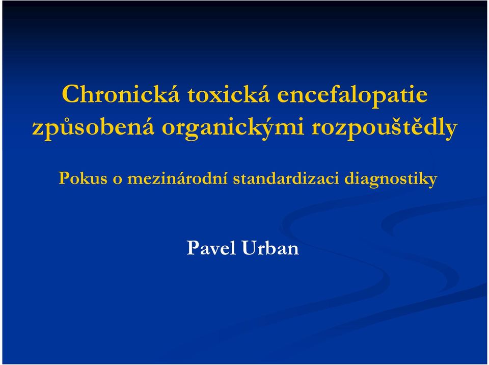 organickými rozpouštědly Pokus