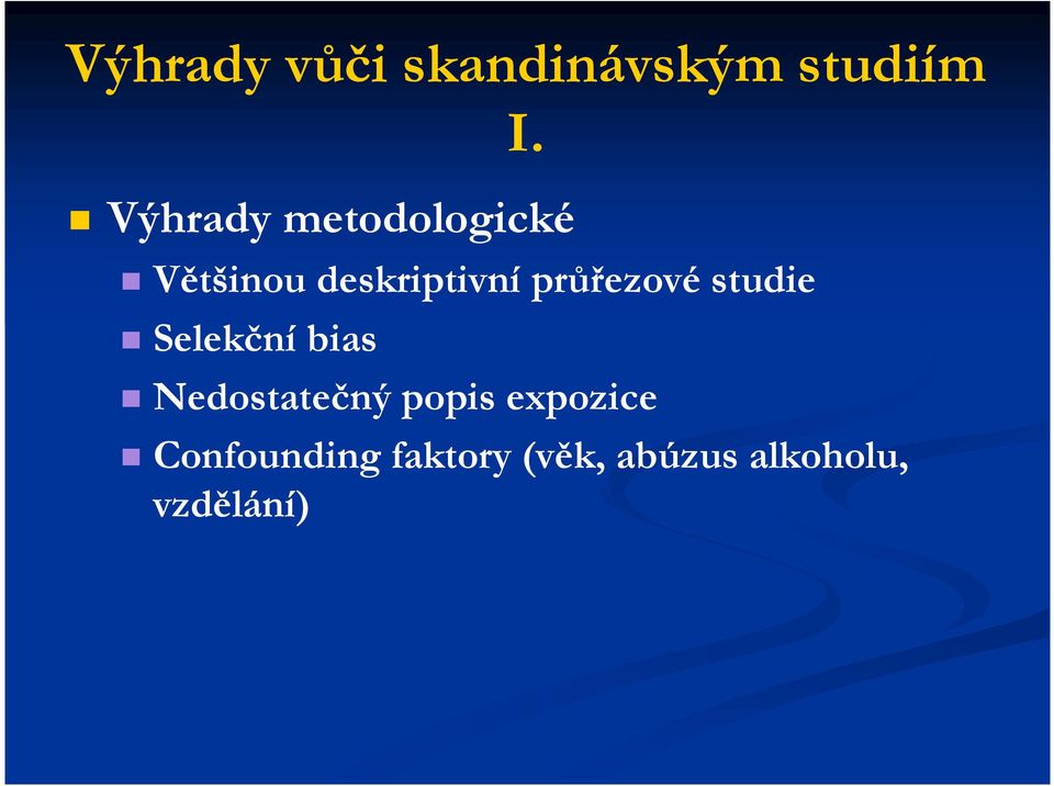 průřezové studie Selekční bias Nedostatečný