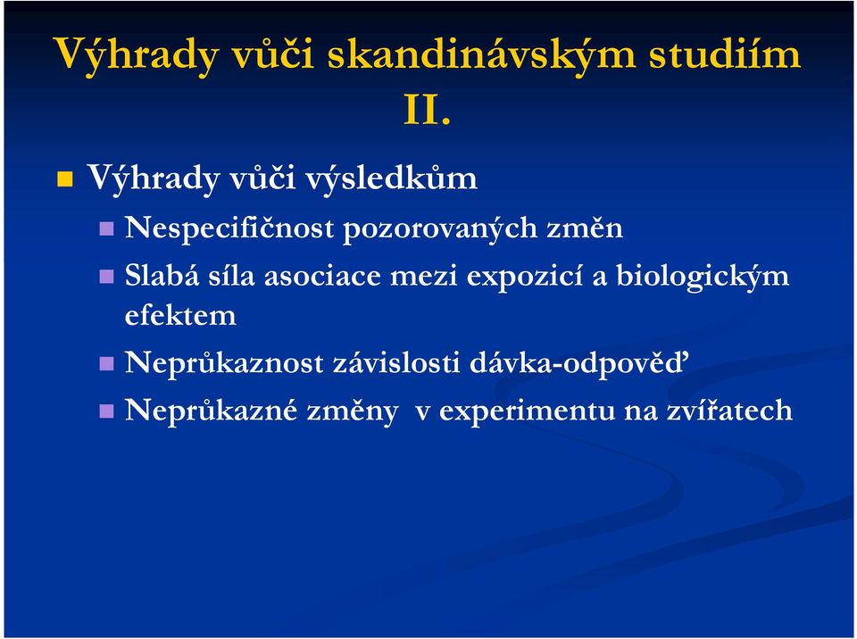 Slabá síla asociace mezi expozicí a biologickým efektem