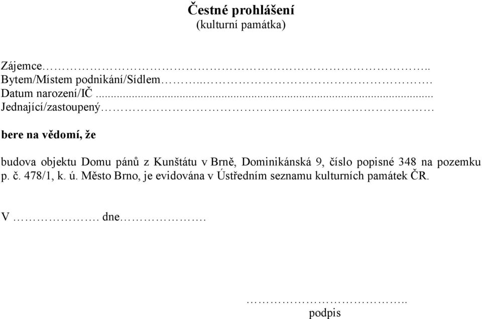 Kunštátu v Brně, Dominikánská 9, číslo popisné 348 na pozemku p. č. 478/1, k.