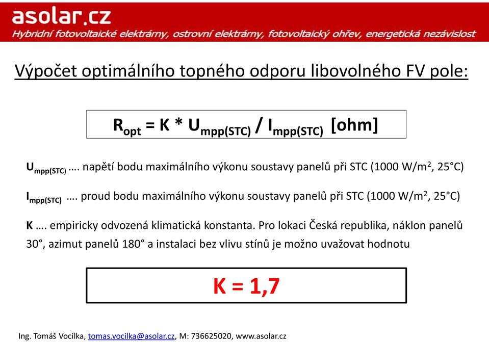 proud bodu maximálního výkonu soustavy panelů při STC (1000 W/m 2, 25 C) K.