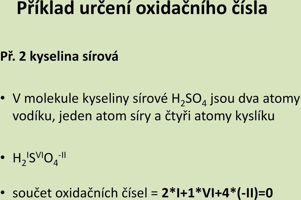 jsou dva atomy vodíku, jeden atom síry a čtyři atomy