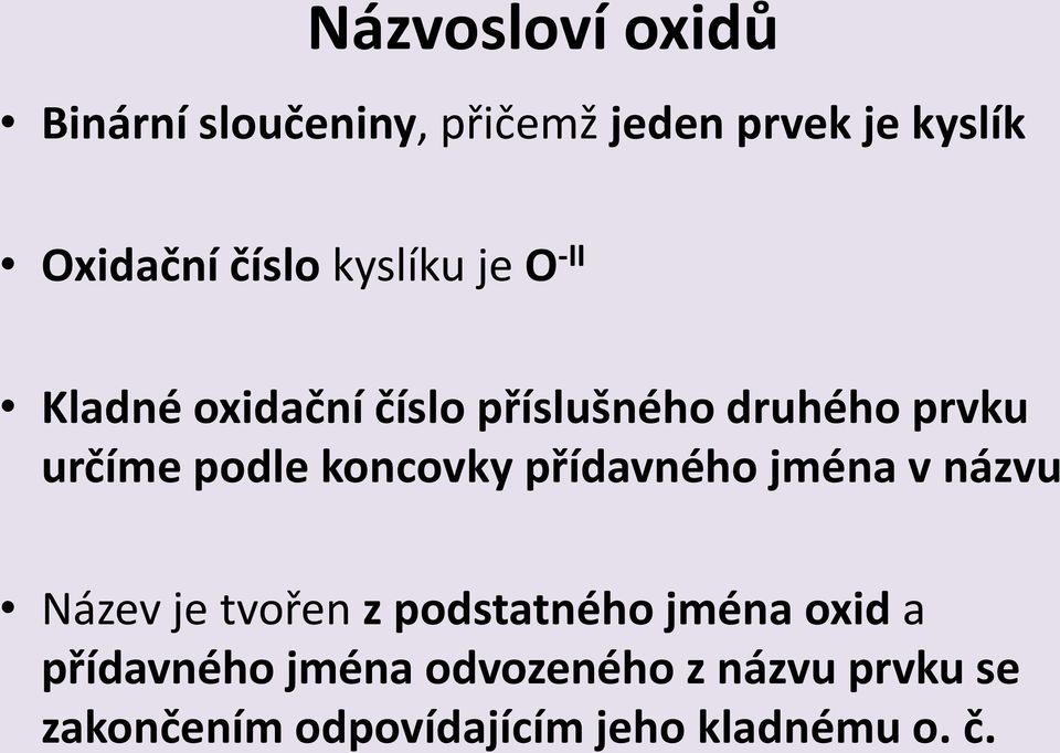 koncovky přídavného jména v názvu Název je tvořen z podstatného jména oxid a