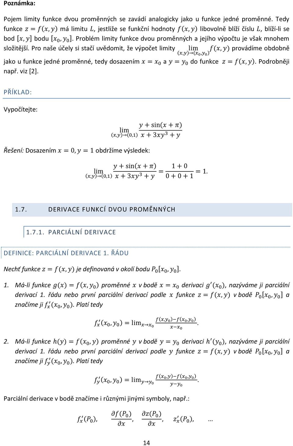 Problém limity funkce dvou proměnných a jejího výpočtu je však mnohem složitější.