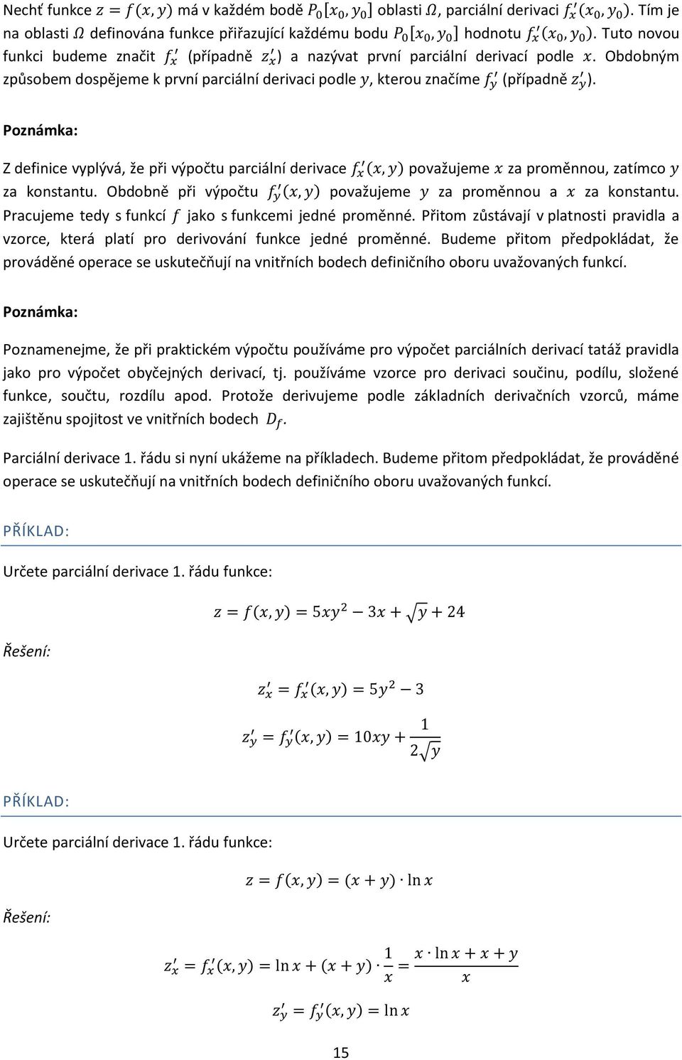 Obdobným způsobem dospějeme k první parciální derivaci podle y, kterou značíme f y (případně z y ).