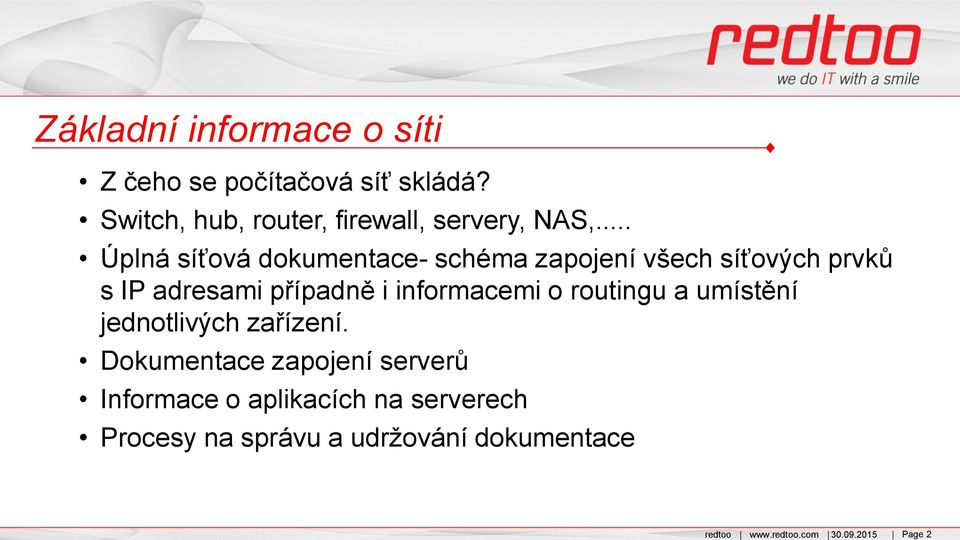 .. Úplná síťová dokumentace- schéma zapojení všech síťových prvků s IP adresami případně i