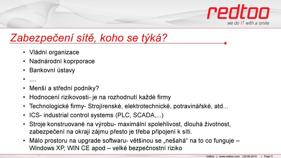 Hodnocení rizikovosti- je na rozhodnutí každé firmy Technologické firmy- Strojírenské, elektrotechnické, potravinářské, atd.